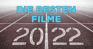 Unsere besten Filme 2022 in Kino und Streaming!