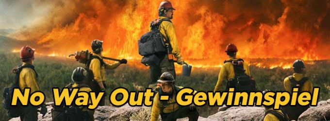 Bild 2:Überleben und gewinnen in unserem "No Way Out - Gegen die Flammen"-Gewinnspiel!