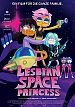 Lesbian Space Princess