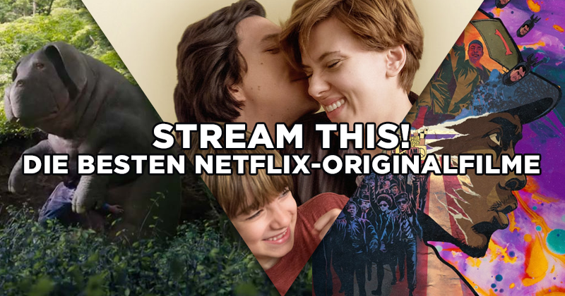 Stream this! Die besten Netflix-Originalfilme